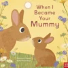 When I Became Your Mummy Board Book